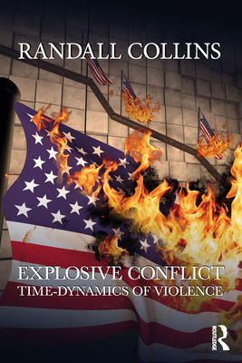 Explosive Conflict: Time-Dynamics of Violence - Randall Collins