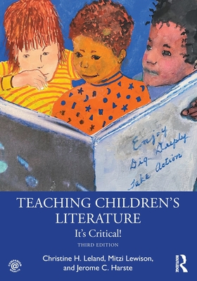 Teaching Children's Literature: It's Critical! - Christine H. Leland