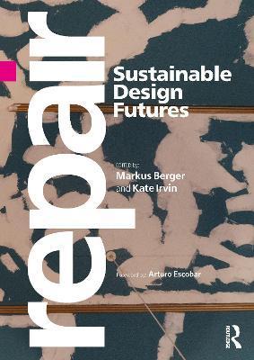 Repair: Sustainable Design Futures - Markus Berger