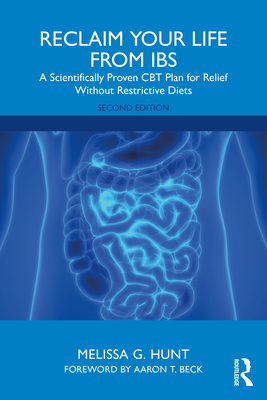 Reclaim Your Life from IBS: A Scientifically Proven CBT Plan for Relief Without Restrictive Diets - Melissa G. Hunt
