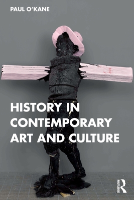 History in Contemporary Art and Culture - Paul O'kane