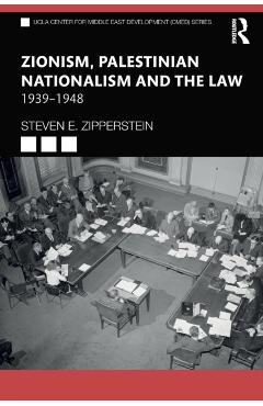 Coperta cărții 'Zionism, Palestinian Nationalism and the Law: 1939-1948 - Steven E. Zipperstein'