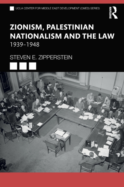 Zionism, Palestinian Nationalism and the Law: 1939-1948 - Steven E. Zipperstein