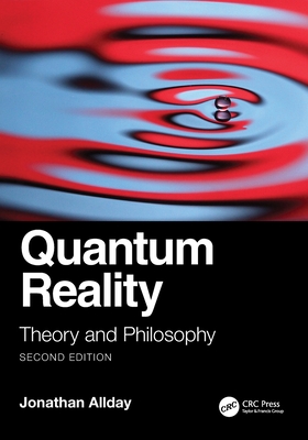 Quantum Reality: Theory and Philosophy - Jonathan Allday