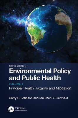 Environmental Policy and Public Health: Principal Health Hazards and Mitigation, Volume 1 - Barry L. Johnson