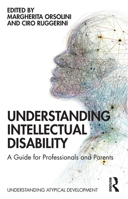Understanding Intellectual Disability: A Guide for Professionals and Parents - Margherita Orsolini