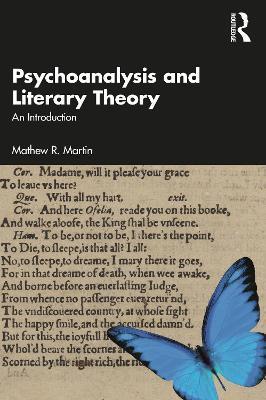 Psychoanalysis and Literary Theory: An Introduction - Mathew R. Martin