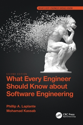 What Every Engineer Should Know about Software Engineering - Phillip A. Laplante