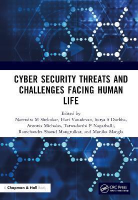 Cyber Security Threats and Challenges Facing Human Life - Narendra M. Shekokar