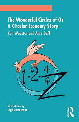 The Wonderful Circles of Oz: A Circular Economy Story - Ken Webster