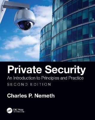 Private Security: An Introduction to Principles and Practice - Charles P. Nemeth