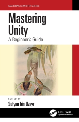 Mastering Unity: A Beginner's Guide - Sufyan Bin Uzayr