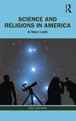 Science and Religions in America: A New Look - Greg Cootsona