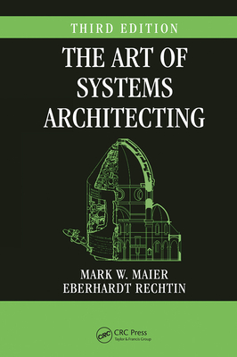 The Art of Systems Architecting, Third Edition - Mark W. Maier