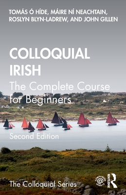 Colloquial Irish: The Complete Course for Beginners - Tomás Ó. Híde