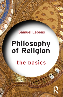 Philosophy of Religion: The Basics - Samuel Lebens