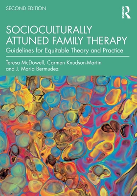 Socioculturally Attuned Family Therapy: Guidelines for Equitable Theory and Practice - Teresa Mcdowell