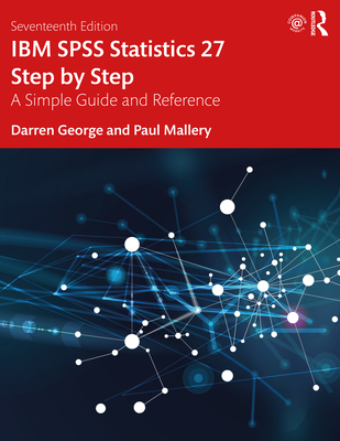 IBM SPSS Statistics 27 Step by Step: A Simple Guide and Reference - Darren George