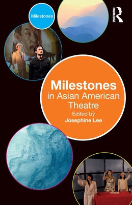 Milestones in Asian American Theatre - Josephine Lee
