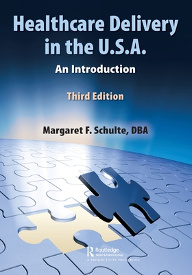 Healthcare Delivery in the U.S.A.: An Introduction - Dba Margaret Schulte