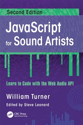 JavaScript for Sound Artists: Learn to Code with the Web Audio API - William Turner