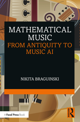 Mathematical Music: From Antiquity to Music AI - Nikita Braguinski