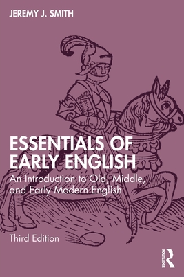 Essentials of Early English: An Introduction to Old, Middle, and Early Modern English - Jeremy J. Smith