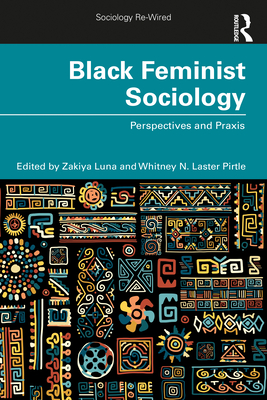 Black Feminist Sociology: Perspectives and Praxis - Zakiya Luna
