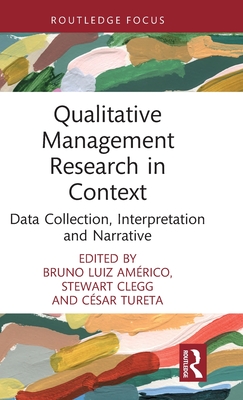 Qualitative Management Research in Context: Data Collection, Interpretation and Narrative - Bruno Américo