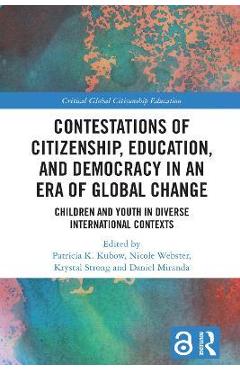 Coperta cărții 'Contestations of Citizenship, Education, and Democracy in an Era of Global Change: Children and Youth in Diverse'
