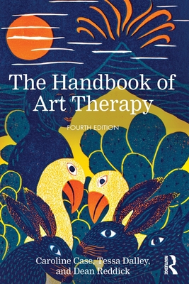 The Handbook of Art Therapy - Caroline Case