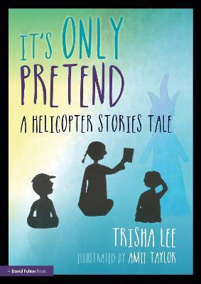 It's Only Pretend: A Helicopter Stories Tale - Trisha Lee