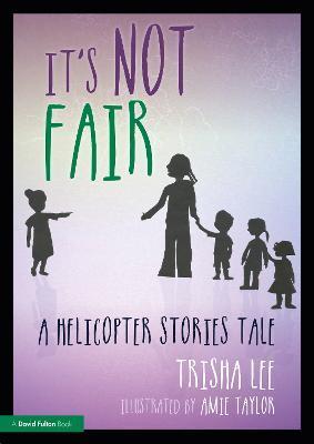 It's Not Fair: A Helicopter Stories Tale - Trisha Lee