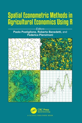 Coperta cărții 'Spatial Econometric Methods in Agricultural Economics Using R - Paolo Postiglione'