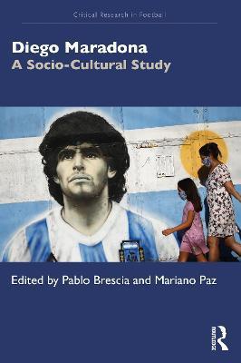 Diego Maradona: A Socio-Cultural Study - Pablo Brescia