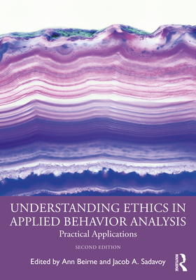 Understanding Ethics in Applied Behavior Analysis: Practical Applications - Ann Beirne