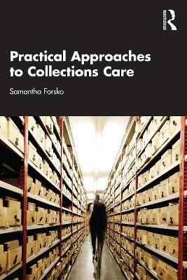Practical Approaches to Collections Care - Samantha Forsko