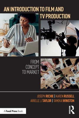 An Introduction to Film and TV Production: From Concept to Market - Joseph Richie