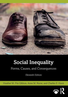 Social Inequality: Forms, Causes, and Consequences - Heather M. Fitz Gibbon