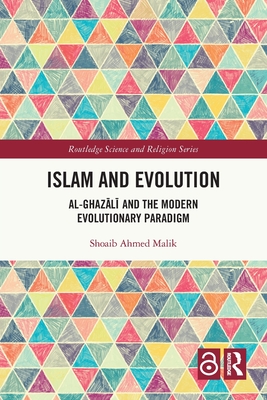 Islam and Evolution: Al-Ghazālī And the Modern Evolutionary Paradigm - Shoaib Ahmed Malik