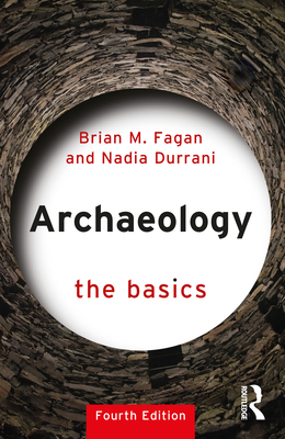 Archaeology: The Basics - Brian M. Fagan