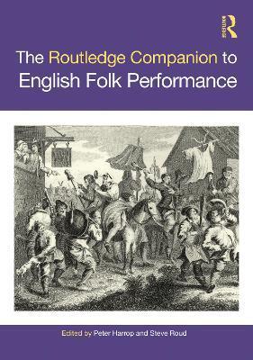 The Routledge Companion to English Folk Performance - Peter Harrop