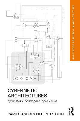 Cybernetic Architectures: Informational Thinking and Digital Design - Camilo Andrés Cifuentes Quin