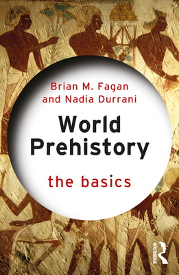 World Prehistory: The Basics - Brian M. Fagan