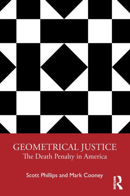Geometrical Justice: The Death Penalty in America - Scott Phillips