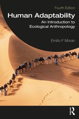 Human Adaptability: An Introduction to Ecological Anthropology - Emilio F. Moran