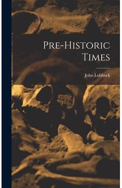 Coperta cărții 'Pre-historic Times - John Lubbock'