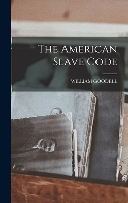 Coperta cărții 'The American Slave Code - William Goodell'