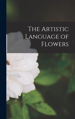 The Artistic Language of Flowers - Anonymous