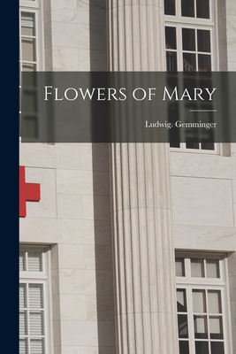 Flowers of Mary - Ludwig Gemminger